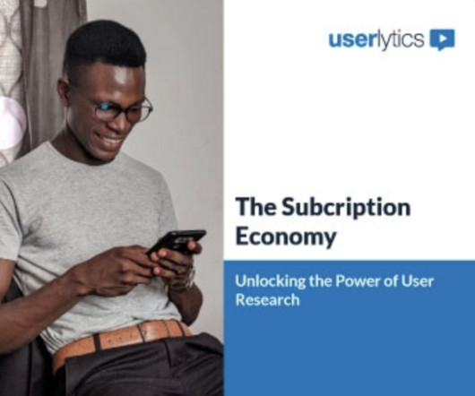 The Subscription Economy: Unlocking the Power of User Research to Drive Growth and Retention in SaaS